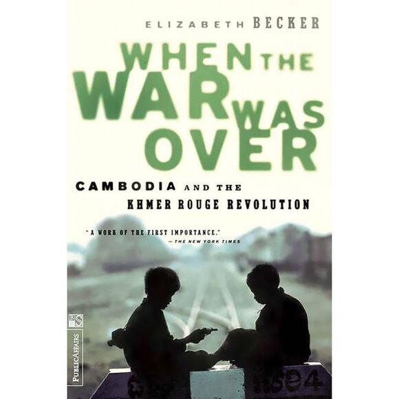 Elizabeth Becker Other - When the War Was Over: Cambodia and the Khmer Rouge Revolution, Revised Edition